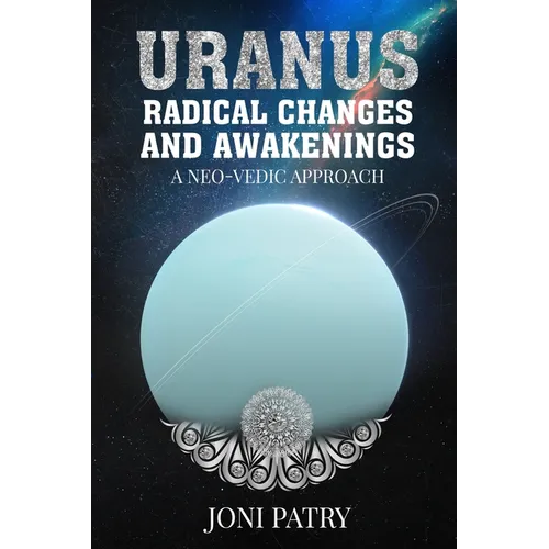 Uranus: Radical Changes and Awakenings: A NEO-VEDIC Approach - Paperback | Books | Wiccan Center