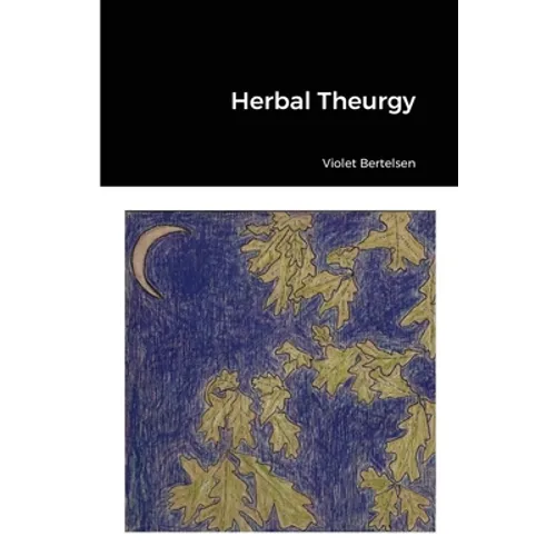 Herbal Theurgy - Paperback | Books | Wiccan Center