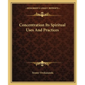 Concentration Its Spiritual Uses And Practices - Paperback | Books | Wiccan Center
