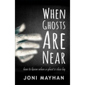 When Ghosts Are Near: How to Know When a Ghost is Close By - Paperback | Books | Wiccan Center