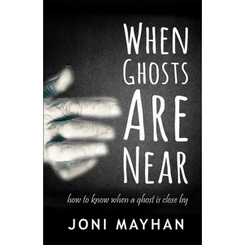 When Ghosts Are Near: How to Know When a Ghost is Close By - Paperback | Books | Wiccan Center