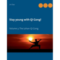 Stay young with Qi Gong: Volume 3: The Lohan-Qi Gong - Paperback | Books | Wiccan Center