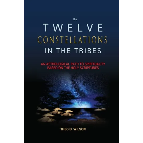 The Twelve Constellations in the Tribes: An Astrological Path to Spirituality Based On The Holy Scriptures - Paperback | Books | Wiccan Center