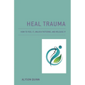 Heal Trauma: How to Feel It, Unlock Patterns, and Release It - Paperback | Books | Wiccan Center