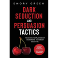 Dark Seduction and Persuasion Tactics: The Simplified Playbook of Charismatic Masters of Deception. Leveraging IQ, Influence, and Irresistible Charm i - Paperback | Books | Wiccan Center