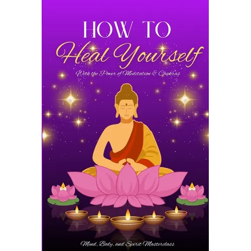 How to Heal Yourself: With the Power of Meditation & Chakras - Paperback | Books | Wiccan Center