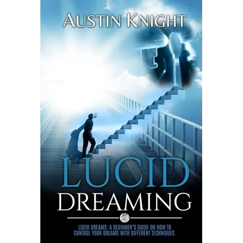 Lucid Dreaming: Lucid dreams: A Beginner's Guide On How To Control Your Dreams With Different Techniques. - Paperback | Books | Wiccan Center