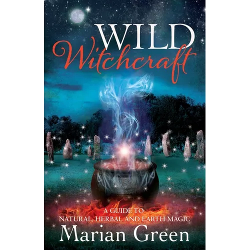 Wild Witchcraft: A Guide to Natural, Herbal and Earth Magic - Paperback | Books | Wiccan Center