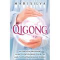 Qigong: An Essential Beginner's Guide to Developing Your Chi and Cultivating Healing Energy - Paperback | Books | Wiccan Center