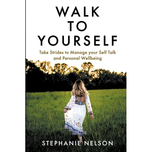Walk to Yourself: Take Strides to Manage your Self Talk and Personal Wellbeing - Paperback | Books | Wiccan Center