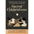 Sacred Celebrations: Designing Rituals to Navigate Life's Transitions - Paperback | Books | Wiccan Center
