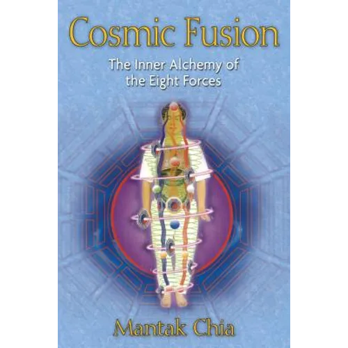 Cosmic Fusion: The Inner Alchemy of the Eight Forces - Paperback