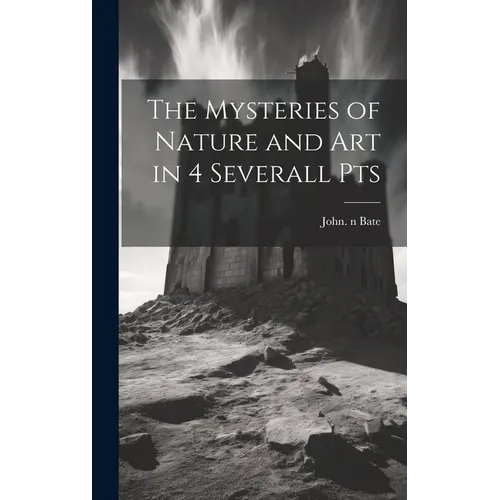 The Mysteries of Nature and Art in 4 Severall Pts - Hardcover | Books | Wiccan Center