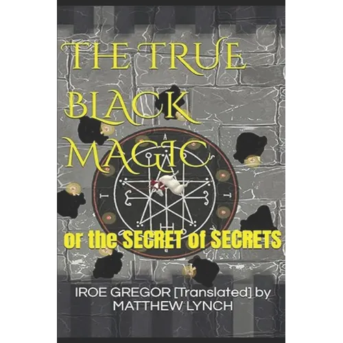 The TRUE BLACK MAGIC: or the SECRET of SECRETS - Paperback | Books | Wiccan Center