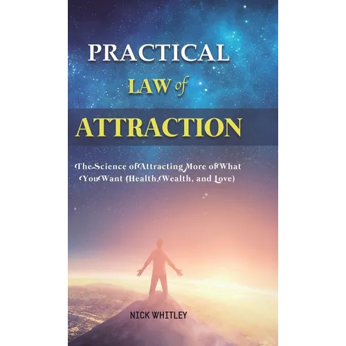 Practical Law of Attraction: The Science of Attracting More of What You Want (Health, Wealth, and Love) - Hardcover | Books | Wiccan Center