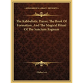 The Kabbalistic Prayer, The Book Of Formation, And The Magical Ritual Of The Sanctum Regnum - Hardcover | Books | Wiccan Center