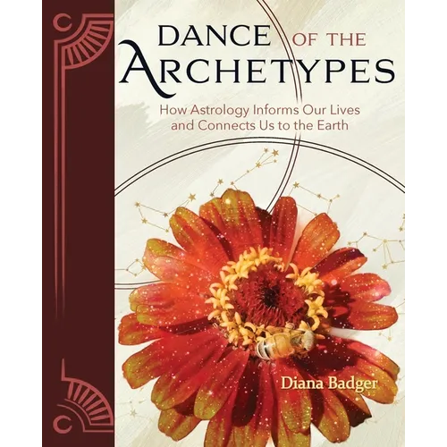 Dance of the Archetypes: How Astrology Informs Our Lives and Connects Us to the Earth: How Astrology Informs Our Lives and Connects Us to the Earth - Paperback | Books | Wiccan Center