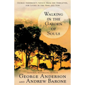 Walking in the Garden of Souls: George Anderson's Advice from the Hereafter, for Living in the Here and Now - Paperback | Books | Wiccan Center