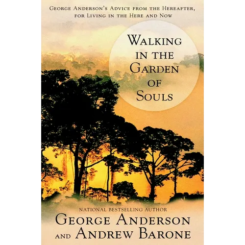 Walking in the Garden of Souls: George Anderson's Advice from the Hereafter, for Living in the Here and Now - Paperback | Books | Wiccan Center