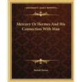 Mercury Or Hermes And His Connection With Man - Paperback | Books | Wiccan Center