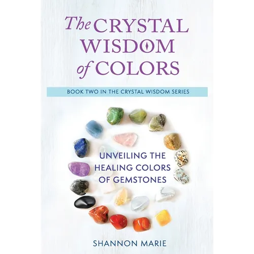 The Crystal Wisdom of Colors: Unveiling the Healing Colors of Gemstones - Hardcover | Books | Wiccan Center