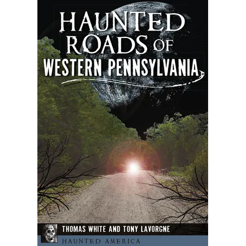 Haunted Roads of Western Pennsylvania - Paperback | Books | Wiccan Center