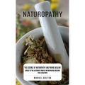 Naturopathy: The Essence of Naturopathy and Pranic Healing (Evolve to the Alternate Form of Naturopathic Medicine for a Healthier) - Paperback | Books | Wiccan Center