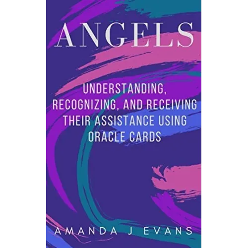 Angels: Understanding, Recognizing and Receiving their Assistance using Oracle Cards - Paperback | Books | Wiccan Center