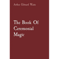 The Book Of Ceremonial Magic - Paperback | Books | Wiccan Center