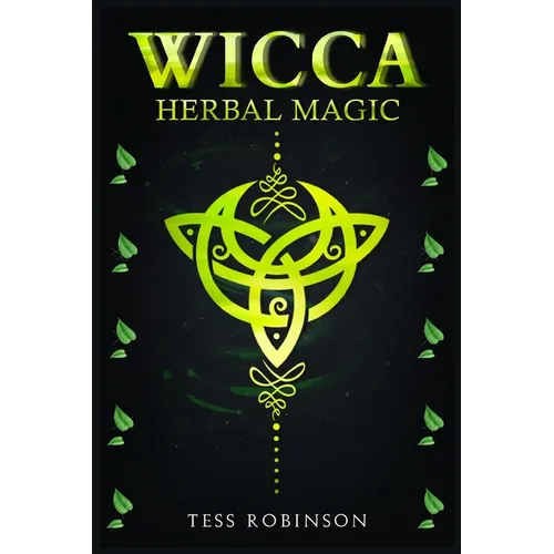Wicca Herbal Magic: A Solitary Practitioner's Guide to Using Herbs and Plants in Wiccan Rituals. A Crash Course to Herbal Spells, Herbal Magic, Candle - Paperback | Books | Wiccan Center