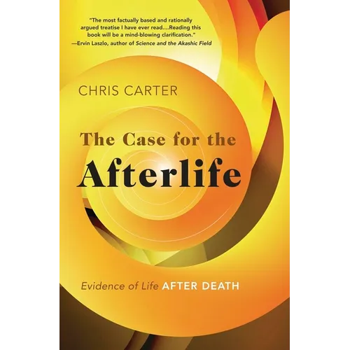 The Case for the Afterlife: Evidence of Life After Death - Paperback | Books | Wiccan Center