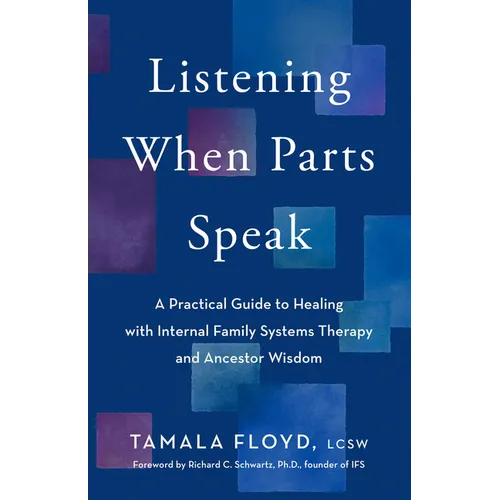 Listening When Parts Speak: A Practical Guide to Healing with Internal Family Systems Therapy and Ancestor Wisdom - Paperback | Books | Wiccan Center