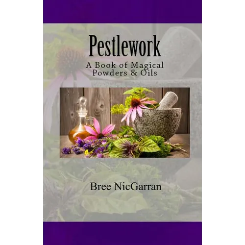 Pestlework: A Book of Magical Powders & Oils - Paperback | Books | Wiccan Center