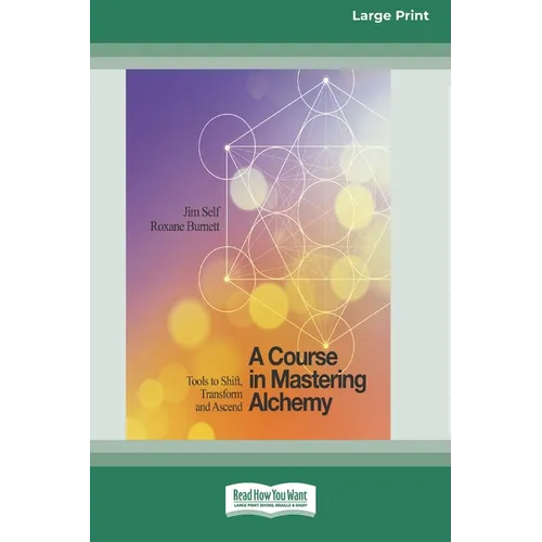 A Course in Mastering Alchemy: Tools to Shift, Transform and Ascend [Standard Large Print 16 Pt Edition] - Paperback | Books | Wiccan Center