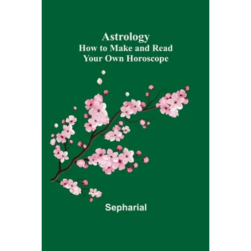 Astrology: How to Make and Read Your Own Horoscope - Paperback | Books | Wiccan Center