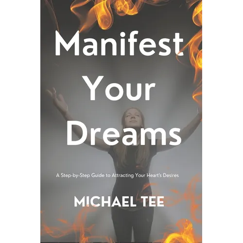 Manifest Your Dreams: A Step-by-Step Guide to Attracting Your Heart's Desires' - Paperback | Books | Wiccan Center
