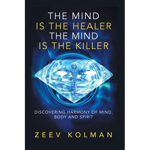 The Mind Is The Healer The Mind Is The Killer: Discovering Harmony Of Mind, Body and Spirit - Paperback | Books | Wiccan Center