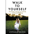 Walk to Yourself: Take Strides to Manage your Self Talk and Personal Wellbeing