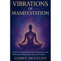 Vibrations of Manifestation: Heal Your Energy, Rewire Your Subconscious, and Finally Attract Abundance, Love, and Purpose - Paperback | Books | Wiccan Center