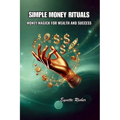 Simple Money Rituals: Money Magick for Wealth and Success - Paperback | Books | Wiccan Center