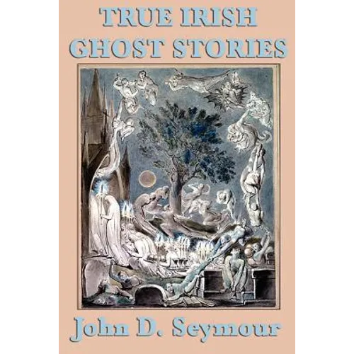 True Irish Ghost Stories: Haunted Castles, Spectral Visitors, and Supernatural Legends of Ireland - Paperback | Books | Wiccan Center