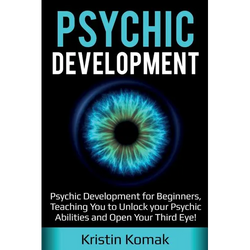 Psychic Development: Psychic Development for Beginners, Teaching you to Unlock your Psychic Abilities and Open your Third Eye! - Paperback | Books | Wiccan Center
