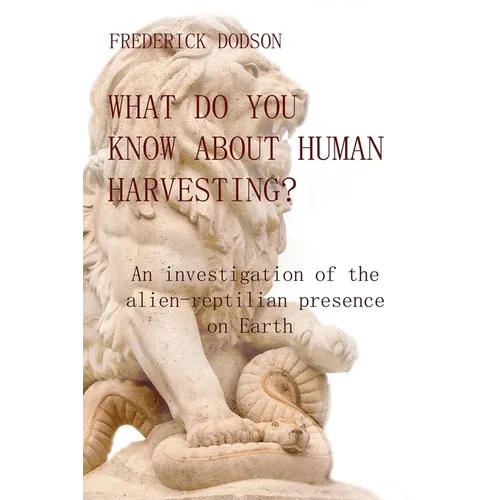 What do you know about human harvesting?: An investigation of the alien-reptilian presence on Earth - Paperback | Books | Wiccan Center