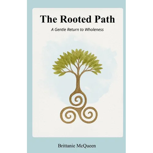 The Rooted Path: A Gentle Return to Wholeness - Paperback | Books | Wiccan Center