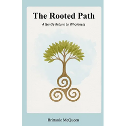 The Rooted Path: A Gentle Return to Wholeness - Paperback | Books | Wiccan Center