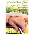 Farewell With Grace For Loved Ones: Support for you as you support your dying loved one - Paperback | Books | Wiccan Center
