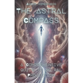 The Astral Compass: A Comprehensive Guide to Astral Projection - Paperback | Books | Wiccan Center