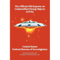 The Official FBI Reports on Unidentified Flying Objects (UFOs) Released Under the Freedom of Information ACT: Released Under the Freedom of Informatio - Paperback | Books | Wiccan Center