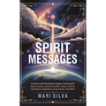 Spirit Messages: Connect with Guardian Angels, Archangels, Spirit Guides, Animal Guides, Nature Spirits, Ancestors, Departed Loved Ones, and More - Hardcover | Books | Wiccan Center