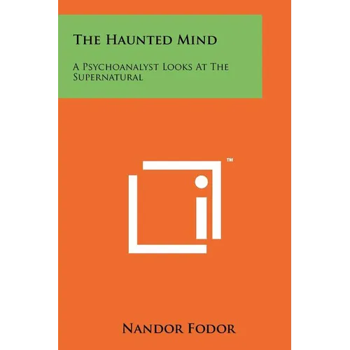 The Haunted Mind: A Psychoanalyst Looks At The Supernatural - Paperback | Books | Wiccan Center